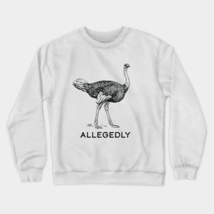 Allegedly Ostrich Crewneck Sweatshirt